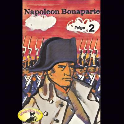 Abenteurer unserer Zeit, Napoleon Bonaparte, Folge 2 - Kurt Stephan