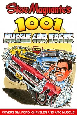 Steve Magnante's 1001 Muscle Car Facts - Steve Magnante
