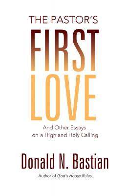 The Pastor's First Love - Donald N. Bastian