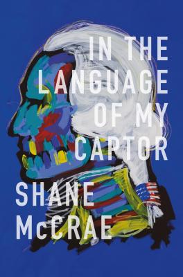In the Language of My Captor - Shane McCrae