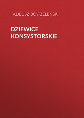 Dziewice konsystorskie - Tadeusz Boy-Żeleński