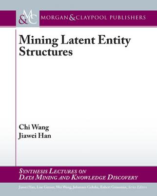 Mining Latent Entity Structures - Jiawei Han