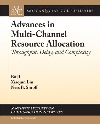 Advances in Multi-Channel Resource Allocation - Bo Ji