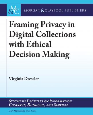 Framing Privacy in Digital Collections with Ethical Decision Making - Virginia Dressler