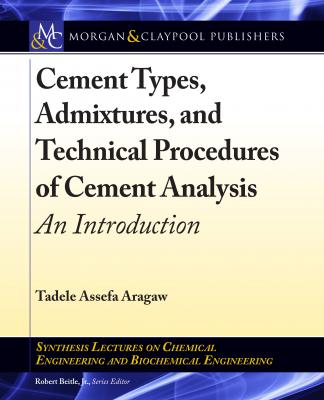 Cement Types, Admixtures, and Technical Procedures of Cement Analysis - Tadele Assefa Aragaw