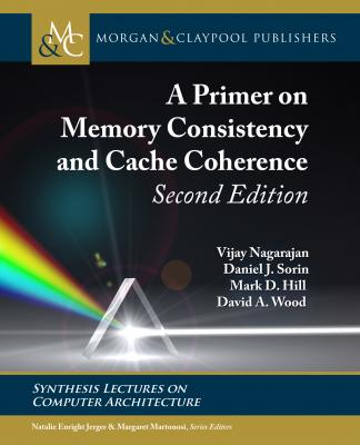 A Primer on Memory Consistency and Cache Coherence - David A. Wood