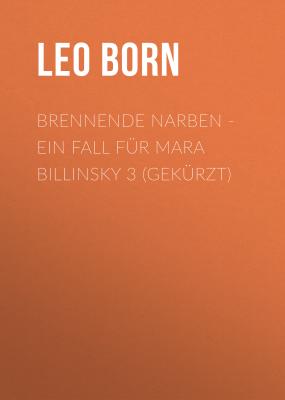 Brennende Narben - Ein Fall für Mara Billinsky 3 (Gekürzt) - Leo Born