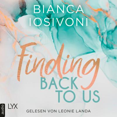 Finding Back to Us - Was auch immer geschieht, Teil 1 (Ungekürzt) - Bianca Iosivoni
