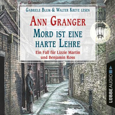 Mord ist eine harte Lehre - Ein Fall für Lizzie Martin und Benjamin Ross - Viktorianische Krimis 7 (Gekürzt) - Ann Granger