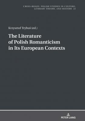 The Literature of Polish Romanticism in Its European Contexts - Отсутствует