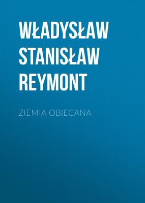 Ziemia obiecana - Władysław Stanisław Reymont