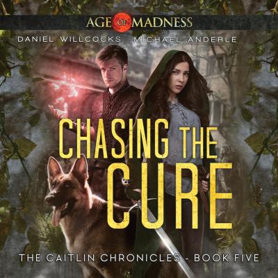 Chasing The Cure - The Caitlin Chronicles, Book 5 (Unabridged) - Michael Anderle