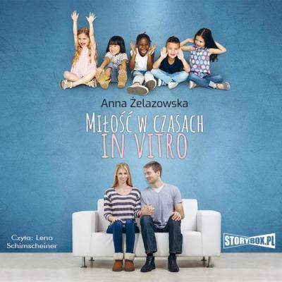 Milosc w czasach in vitro - Anna Żelazowska