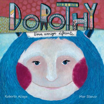 Dorothy - una amiga diferente (Dorothy - A Different Kind of Friend) - Roberto Aliaga