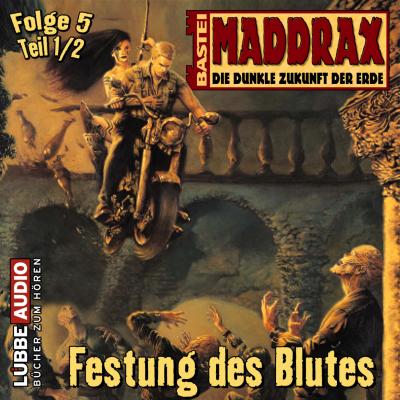 Maddrax, Folge 5: Festung des Blutes - Teil 1 - Ronald M. Hahn