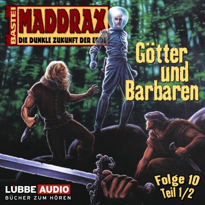 Maddrax, Folge 10: Götter und Barbaren - Teil 1 - Jo Zybell