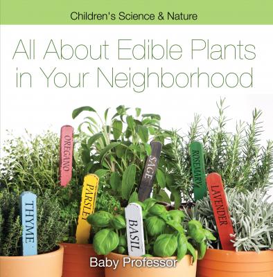 All about Edible Plants in Your Neighborhood | Children's Science & Nature - Baby Professor