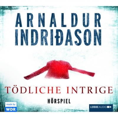 Tödliche Intrige - Hörspiel des WDR - Arnaldur Indriðason