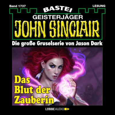 John Sinclair, Band 1737: Das Blut der Zauberin (1. Teil) - Jason Dark