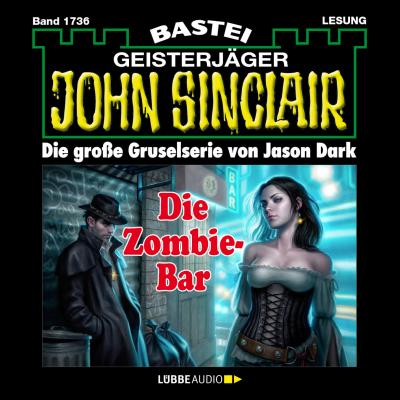 John Sinclair, Band 1736: Die Zombie-Bar - Jason Dark