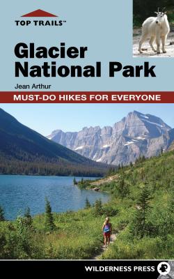 Top Trails: Glacier National Park - Jean Cox Arthur