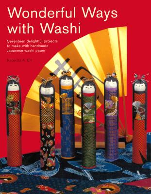 Wonderful Ways with Washi - Robertta A. Uhl