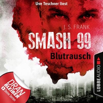 Blutrausch - Smash99, Folge 1 (Ungekürzt) - J. S. Frank