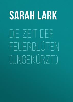 Die Zeit der Feuerblüten (Ungekürzt) - Sarah Lark