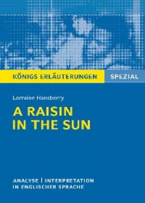 A Raisin in the Sun. Textanalyse und Interpretation. Königs Erläuterungen Spezial - Lorraine Hansberry
