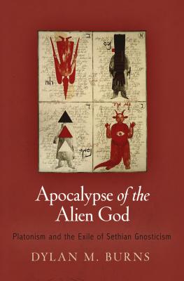 Apocalypse of the Alien God - Dylan M. Burns