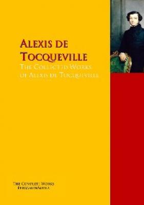 The Collected Works of Alexis de Tocqueville - Alexis de Tocqueville