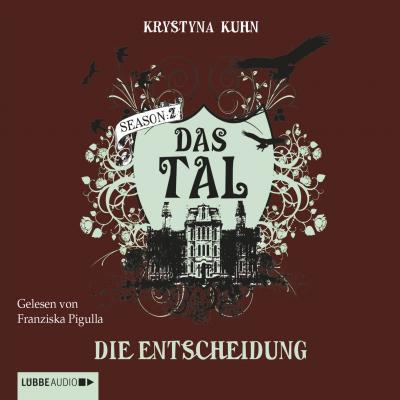 Das Tal, Season 2, Teil 4: Die Entscheidung - Krystyna  Kuhn