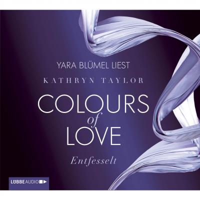 Entfesselt - Colours of Love - Kathryn Taylor