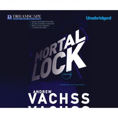 Mortal Lock (Unabridged) - Andrew  Vachss