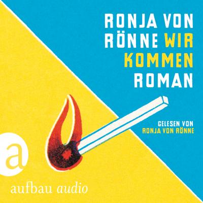 Wir kommen (Gekürzte Hörbuchfassung) - Ronja von Rönne