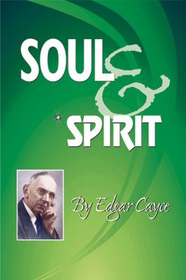 Soul & Spirit - Edgar Cayce