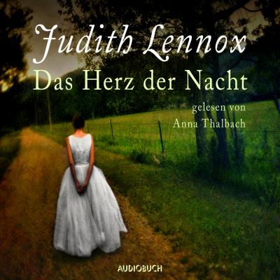 Das Herz der Nacht (Gekürzt) - Judith  Lennox