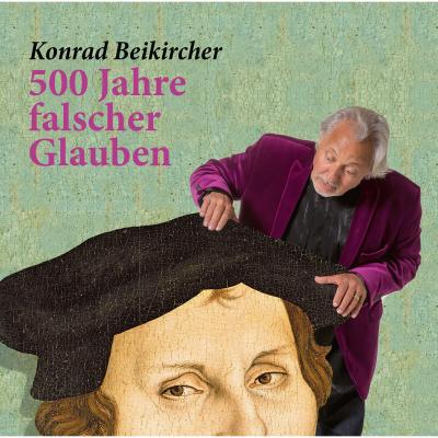 500 Jahre falscher Glaube - Konrad Beikircher