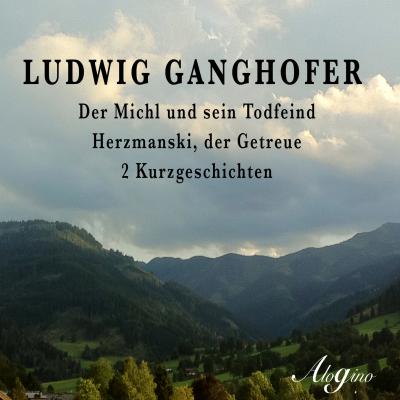 Der Michl und sein Todfeind / Herzmanski der Getreue - Ludwig  Ganghofer