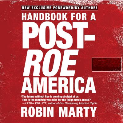 Handbook for a Post-Roe America (Unabridged) - Robin Marty