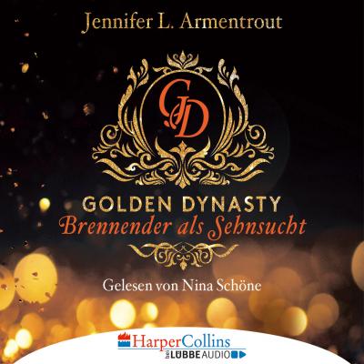 Brennender als Sehnsucht - Golden Dynasty, Teil 2 (Gekürzt) - Jennifer L. Armentrout