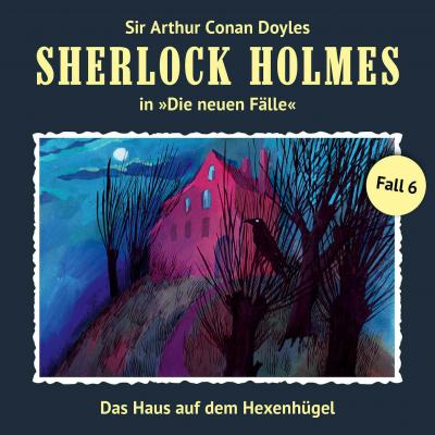 Sherlock Holmes, Die neuen Fälle, Fall 6: Das Haus auf dem Hexenhügel - Marc Freund