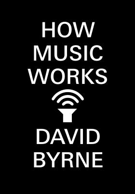 How Music Works - Дэвид Бирн
