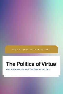 The Politics of Virtue - John  Milbank