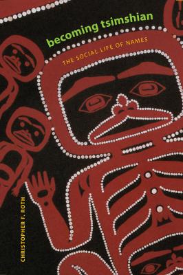 Becoming Tsimshian - Christopher F. Roth