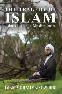 The Tragedy of Islam - Imam Mohammad Tawhidi