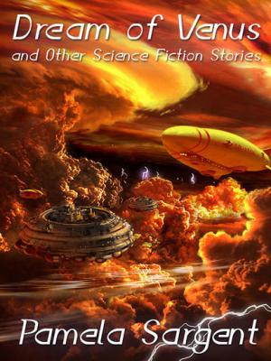 Dream of Venus and Other Science Fiction Stories - Pamela  Sargent