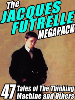 The Jacques Futrelle Megapack - Jacques  Futrelle