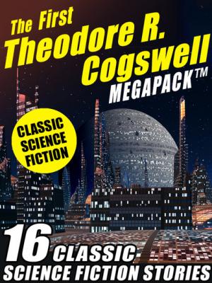The First Theodore R. Cogswell MEGAPACK ® - Theodore r. Cogswell