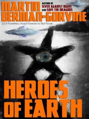 Heroes of Earth - Martin Berman-Gorvine